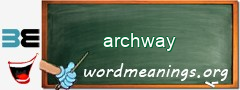 WordMeaning blackboard for archway